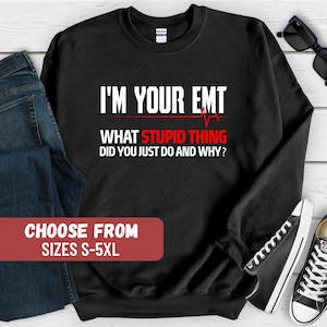 EMT Sweatshirt, Funny EMT Sweater, Cute Paramedic Pullover, EMT Nurse Gift, Emergency Medical Technician Crewneck, Emt Graduation
