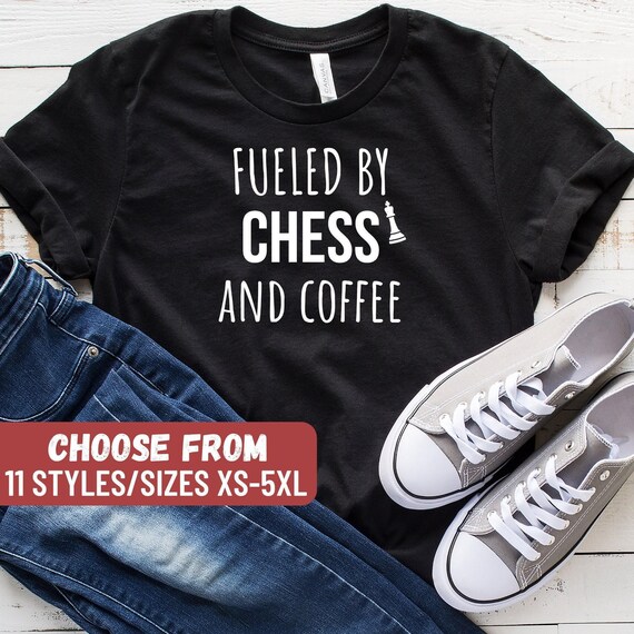 Chess Shirt, Chess Player Shirt, Chess Gift Idea, Chess Lover, Funny Chess Shirt, Chess Sport Shirt, Fueled By Chess And Coffee T-Shirt