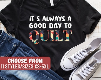 Grappig quiltshirt, cadeau voor quilter, quiltcadeau, quiltcadeau-ideeën, quiltcadeaus voor oma, het is altijd een goede dag om T-shirt te quilten