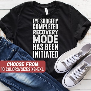 Funny Eye Surgery Shirt, Ophthalmology Gift, Eye Surgery Outfit, Lasik Surgery Shirt, Eye Operation Shirt, Eye Surgery Gift, Eye Surgery Tee