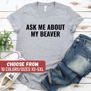 Beaver shirt, Funny Beaver Shirt, Beaver Gift, Beaver Lover Shirt, Cute Beaver Shirt, Animal Lover Shirt, Funny Animal Shirt, Beaver Apparel