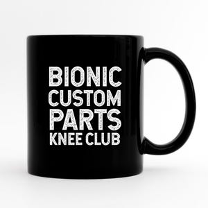 Funny Knee Replacement Mug, Knee Surgery Coffee Mug, Knee Replacement Gift, Knee Surgery Cup, Knee Surgery Gift, Knee Surgery Recovery Gift