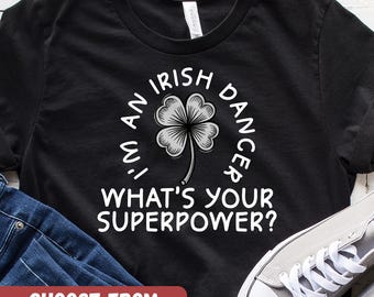 Irish Dancer Shirt, Funny Irish Dance Tee, Dancer Gift Graphic T-Shirt, Irish Dance Teacher, Irish Dance Student