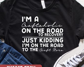 Funny Craft Lover Shirt, Crafter Humor Tee, DIY Gift, Sewing Hobby Graphic Tee, Crafting Apparel