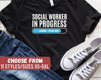 Funny Social Worker Shirt, Social Worker Gift, Social Work Shirt, Social Worker Grad, Social Worker In Progress Loading Please Wait T-Shirt