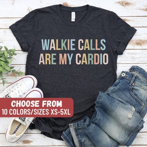 Special Education Teacher Shirt, School Psychologist Shirt, Behavior Therapist Shirt, School Psych Shirt, Walkie Calls Are My Cardio T-Shirt
