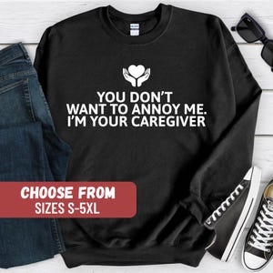 Funny Caregiver Sweatshirt, Cute Nurse Shirt, Healthcare Assistant, Caregiver Sweater, Caregiver Hoodie, Caregiver Gift, Nanny Sweatshirt