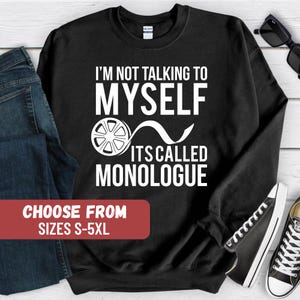 Theater Sweatshirt, Gift For Actors, Acting Sweatshirt, Theatre Sweatshirt, Theatre Gift, Musical Theater, Actress Sweatshirt, Acting Gift