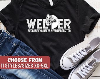 Funny Welder Shirt, Welder Shirt, Welding Gift, Welding Shirt, Union Worker Gift, Welder Because Engineers Need Heroes Too T-Shirt