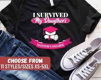 Master's Degree Grad Shirt, Funny Master's Graduation Gift, Master's Degree Shirt, I Survived My Daughter's Master's Degree T-Shirt