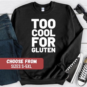 Gluten-Free Sweatshirt, Funny Gluten Intolerance Shirt, Celiac Disease Hoodie, Celiac Disease Sweatshirt, Celiac Gift, Gluten Free Gift