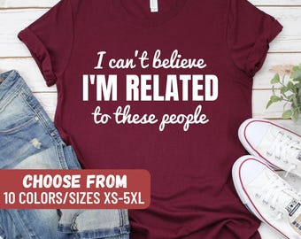 Rolig familje-tröja, familjegåva, kollega-present, present till vän, familjeåterförening-tröjor, jag kan inte tro att jag är släkt med dessa människor-t-shirt