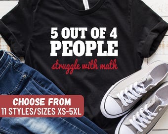 Camiseta divertida de matemáticas, camiseta divertida de matemáticas, camisetas para frikis de las matemáticas, camiseta de profesor de matemáticas, matemáticas, camiseta de "5 de cada 4 personas tienen dificultades con las matemáticas"