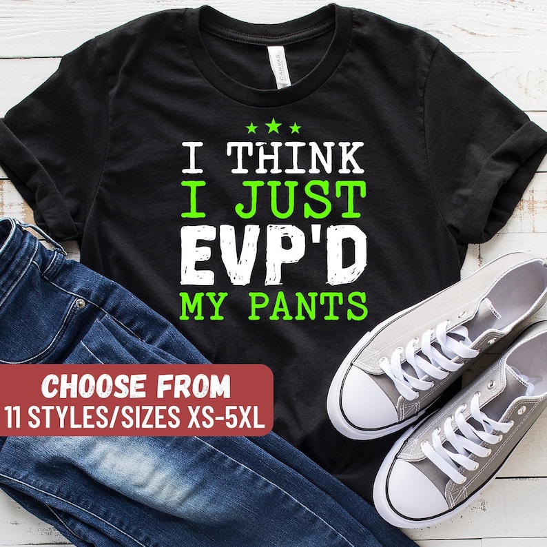 Funny Ghost Hunting Shirt, Ghost Hunting Gift, Paranormal Shirt, Paranormal Gift, Paranormal Lover, I Think I Just Evp'd My Pants T-Shirt image 1
