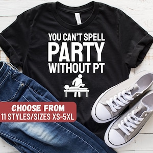 You Can't Spell Party Without Pt T-Shirt, Funny Physical Therapy Shirt, Physical Therapist Shirt, Physical Therapy Gift, Pt Shirt, Pt Gift