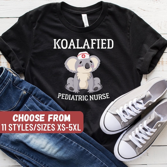 Pediatric Nurse Shirt, Nurse Shirt, NP Shirt, Nursing School Shirt, Funny Nursing Shirt, Pediatric Nurse, Koalafied Pediatric Nurse T-Shirt