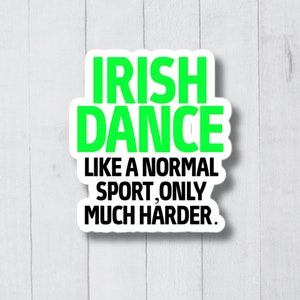 Irish Dance Stickers, Irish Dancer Decal, Irish Vinyl Stickers, Funny Irish Dancer Stickers, Irish Dancing Coach, Irish Dance Teacher Decal