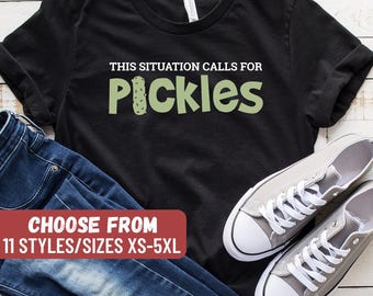 Funny Pickle Shirt, Pickles Shirt, Funny Vegan Shirt, Vegetable Shirt, Vegetarian Shirt, This Situation Calls For Pickles T-Shirt