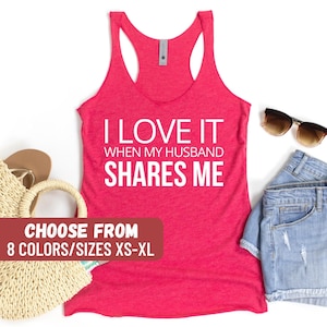 Swingers Tank Top, Funny Swingers Shirt, Swingers Clothing, Swingers Tee, I Love It When My Husband Shares Me Women&#39;s Racerback Tank