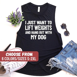 Gym Tank top, Workout Tank Top, Fitness Tank Top, Weightlifting Tank Top, I Just Want To Lift Weights And Hang Out With My Dog Tank Top