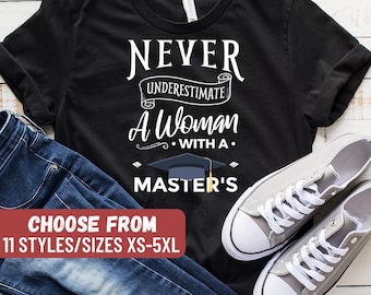 Master's Degree Grad Shirt, Funny Master's Graduation Gift, Master's Degree Shirt, Never Underestimate A Woman With A Master's T-Shirt