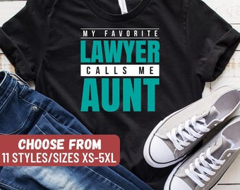 Lawyer Gift, Gifts For Lawyers, Funny Lawyer Shirt, Attorney Shirt, Law Student, Law School, My Favorite Lawyer Calls Me Aunt T-Shirt