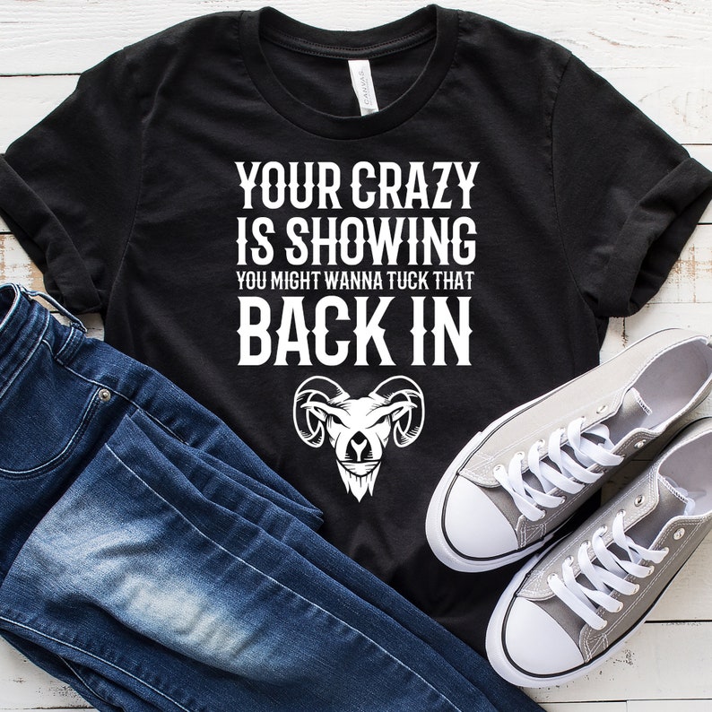your crazy is showing shirt