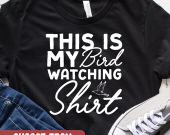 Funny Bird Watching Shirt, Birder Humor Tee, Nature Lover Gift, Bird Graphic Tee, Outdoor Hobby Apparel