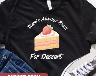 Funny Dessert Lover Shirt, Bakery Graphic Tee, Foodie Humor Shirt, Baking Lover Gift, Cute Food Tee