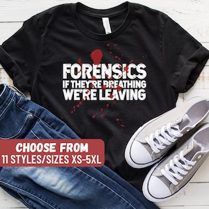 Forensisch onderzoek als ze ademen, we verlaten T-shirt, cadeau voor onderzoeker plaats delict, shirt forensisch onderzoek, cadeau forensisch wetenschapper, criminoloog