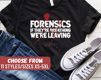 Forensics If They're Breathing We're Leaving T-Shirt, Crime Scene Investigator Gift, Forensics Shirt, Forensic Scientist Gift, Criminologist
