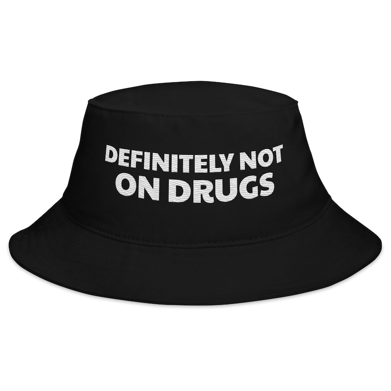 Definitely Not On Drugs Bucket Hat