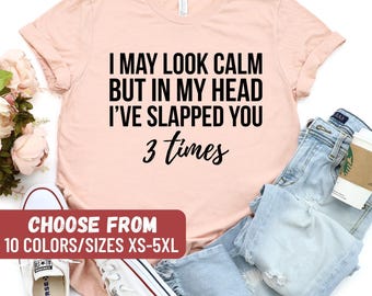 Camiseta sarcástica divertida, regalo para ella, regalo para él, camisetas con frases divertidas, camiseta "Puedo parecer tranquilo, pero en mi cabeza te he dado 3 bofetadas".