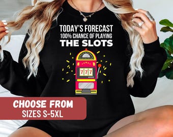 Casino Sweatshirt, Casino Sweater, Gambling Gifts, Gambling Sweatshirt, Slot Machine Sweatshirt, Gambler Sweater, Casino Slots Hoodie