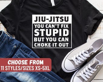 Brazilian Jiu Jitsu Shirt, Jiu Jitsu T-shirt, Jiu Jitsu Gift, Jiu Jitsu Tee, Jiu Jitsu You Can't Fix Stupid But You Can Choke It Out T-Shirt