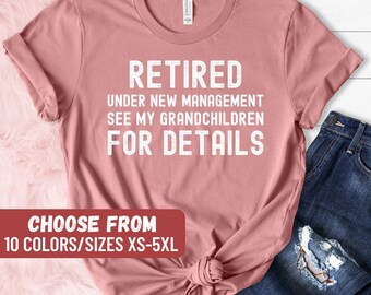 Grandma Shirt, Retirement Gift For Women, Retired Shirt, Retired Gift, Retired Under New Management See Grandchildren For Details T-Shirt