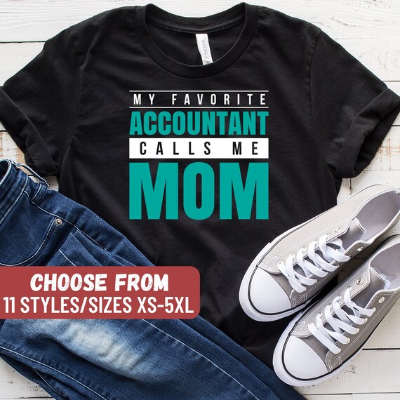 My Favorite Accountant Calls Me Mom Tshirt - Funny Gift My Favorite Accountant Calls Me Mom Tshirt - Funny Gift