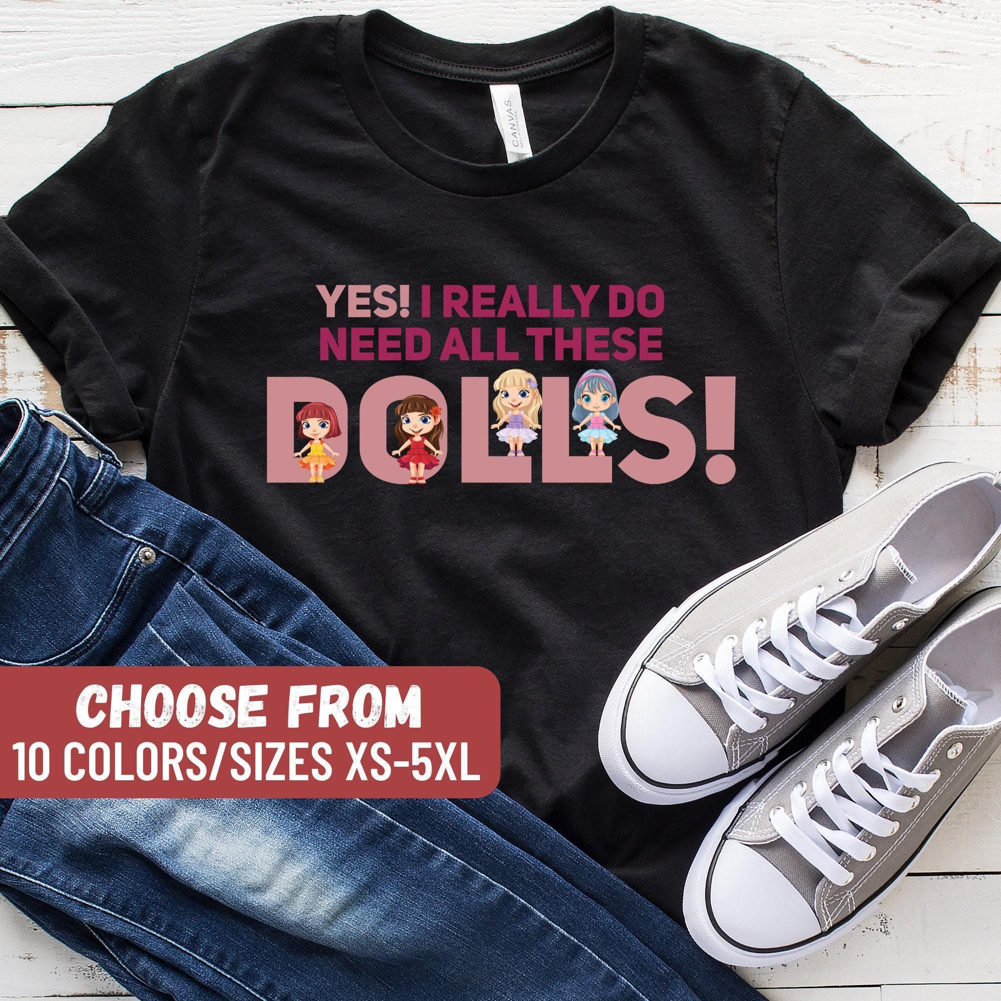 Custom Doll Shirt, Doll Clothing, Doll Clothes, Clothes For Dolls, Doll Collector Shirt, Doll Collecting Shirt, Doll Lover Gift, Funny Doll