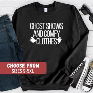 Ghost Shows Shirt, Ghost Sweater, Ghost Hoodie, Ghost Lover Gift, Paranormal Sweater, Ghost Watching Sweatshirt, Paranormal Investigating