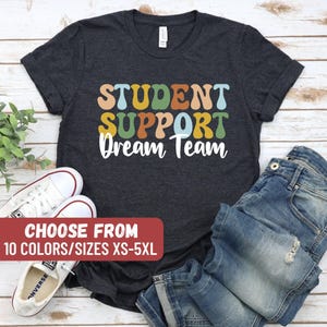 Student Support Shirt, Support Teacher Shirt, School Support Staff, Support Team, Admin Team Shirt, Student Support Dream Team T-Shirt