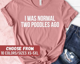 Poodles Shirt, Poodle Dog Shirt, Poodle Gift, Poodle Lover, Funny Poodle Shirt, Cute Poodle Shirts, Poodle Dog Owner Shirt, Standard Poodle