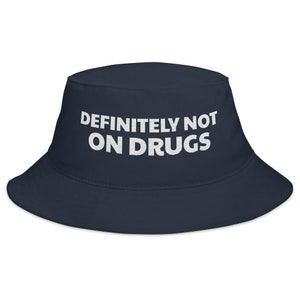 Definitely Not On Drugs Bucket Hat
