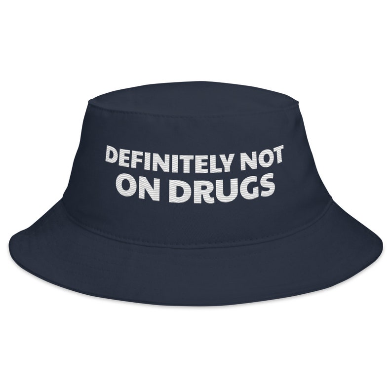 Definitely Not On Drugs Bucket Hat