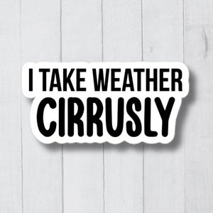 Funny Meteorology Sticker, Meteorologist Gift, Meteorology Decal, Meteorology Graduate, Meteorology Major, Meteorologist Professor