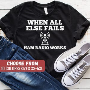 Amateur Radio Shirt, Funny Ham Radio Shirt, Amateur Radio Gift, Licensed Ham Radio Operator Shirt, Radio Operator Gift, Ham Radio Gift