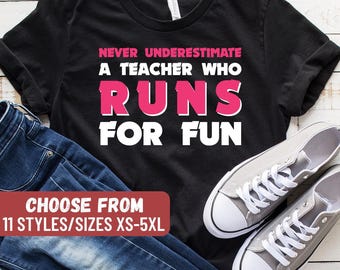 Running Shirt, Running Gift, Runner Gift, Funny Running Shirt, Running Lover Gift, Never Underestimate A Teacher Who Runs For Fun T-Shirt