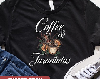 Tarantulas Shirt, Funny Spider Lover Tee, Tarantula Owner Gift, Arachnid Graphic T-Shirt for Coffee Fans