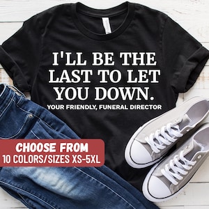 Embalmer T-Shirt, Embalming Shirt, Mortician Shirt, Mortician Gift, Funeral Worker Shirt, Funeral Worker Gift, Funeral Director Shirt