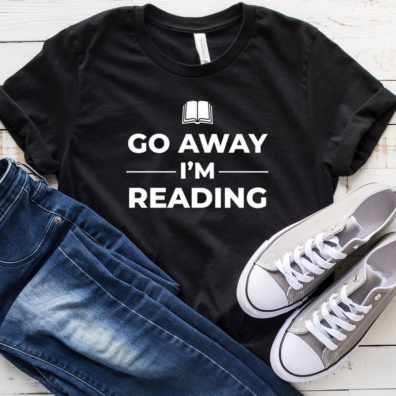 Go Away I'm Reading T-Shirt Funny Reading Shirt Book | Etsy