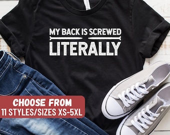 Funny Spine Surgery Shirt, Spine Shirt, Spine Gift, Spinal Shirt, Broken Spine Shirt, Spinal Fusion, My Back Is Screwed Literally T-Shirt